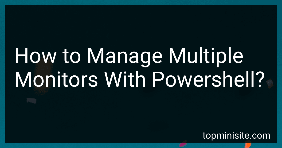 How to Manage Multiple Monitors With Powershell? preview