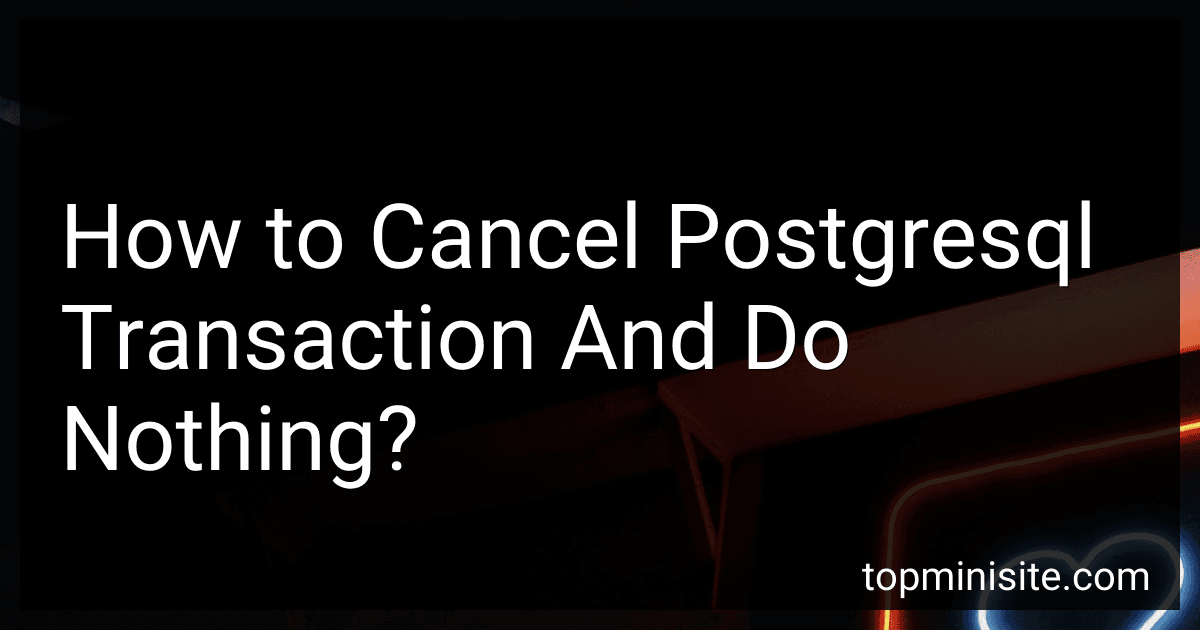 How to Cancel Postgresql Transaction And Do Nothing? preview