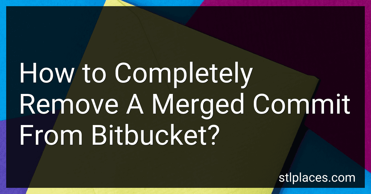 How to Completely Remove A Merged Commit From Bitbucket? image