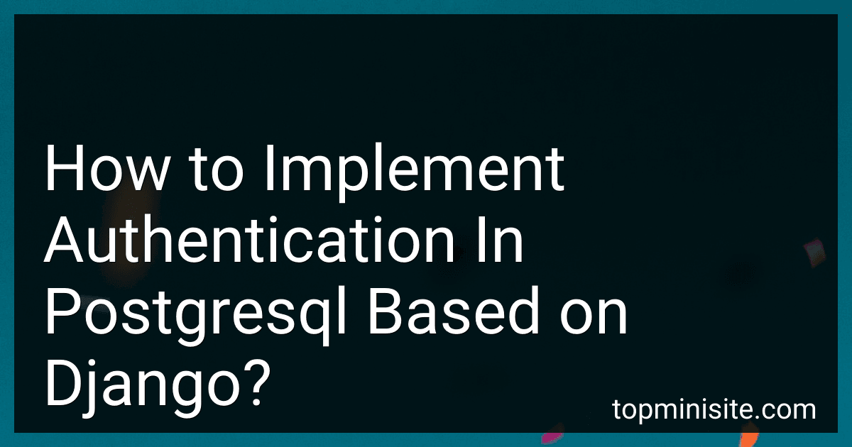How to Implement Authentication In Postgresql Based on Django? preview