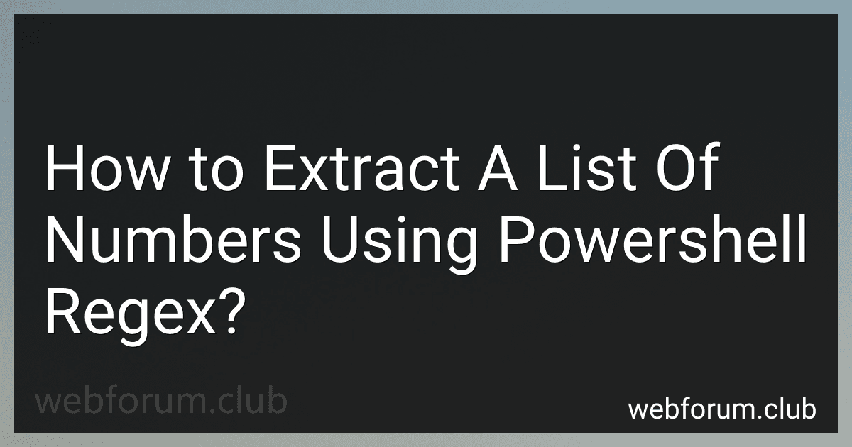 How to Extract A List Of Numbers Using Powershell Regex? image