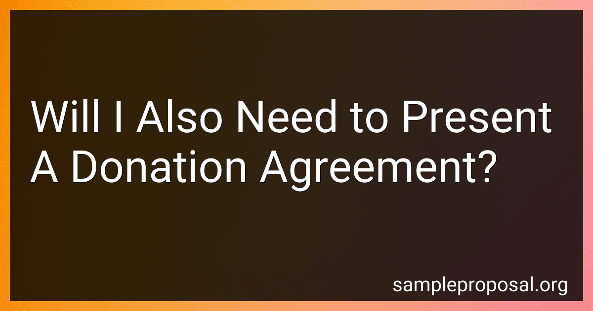 Will I Also Need to Present A Donation Agreement? image