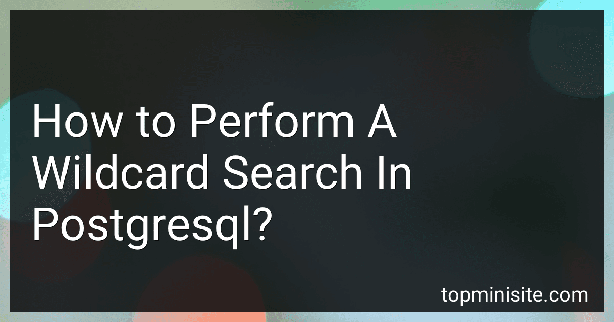 How to Perform A Wildcard Search In Postgresql? image