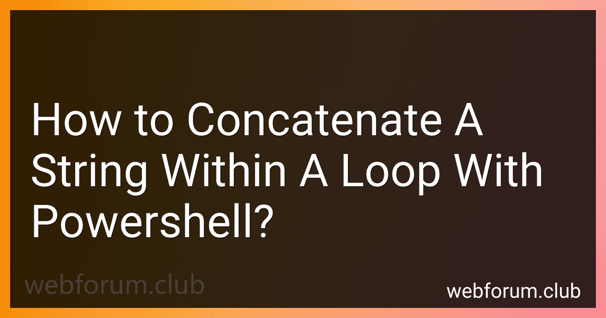 How to Concatenate A String Within A Loop With Powershell? image