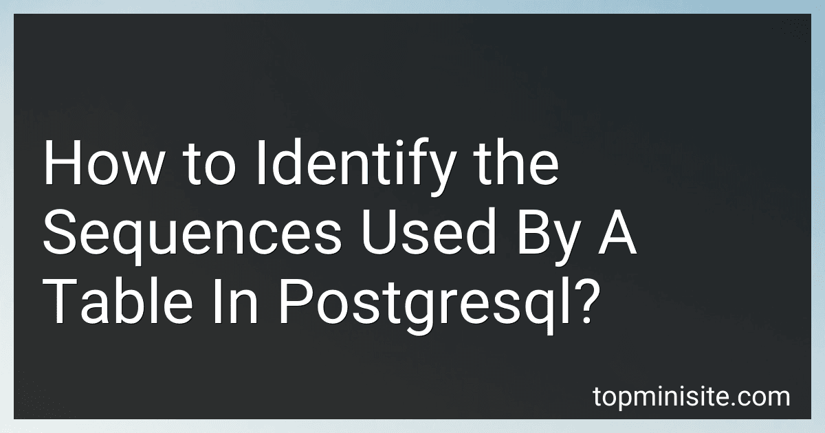 How to Identify the Sequences Used By A Table In Postgresql? image