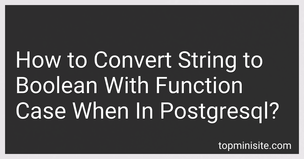 How to Convert String to Boolean With Function Case When In Postgresql? image
