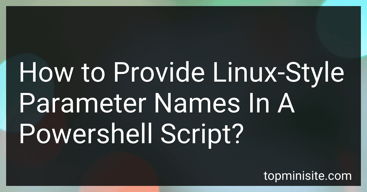 How to Provide Linux-Style Parameter Names In A Powershell Script? image