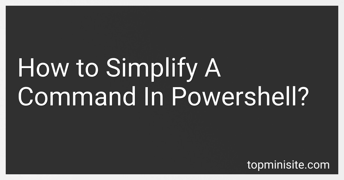 How to Simplify A Command In Powershell? preview