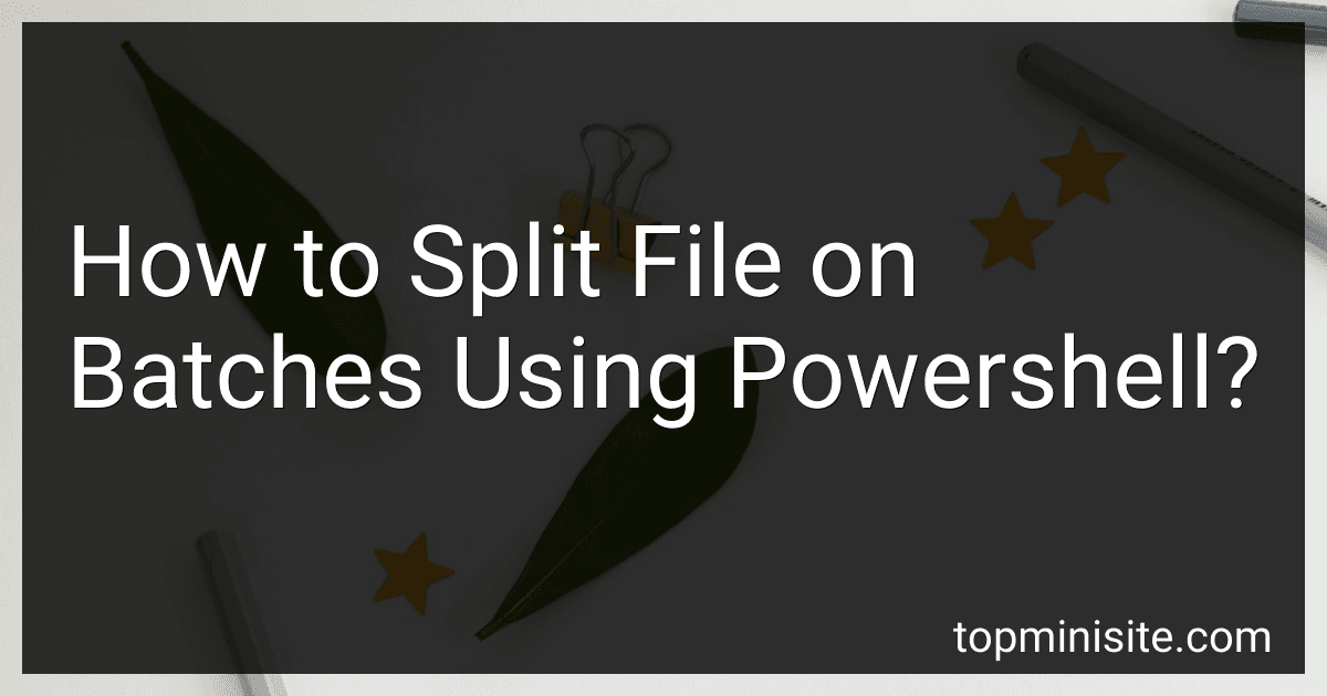 How to Split File on Batches Using Powershell? image