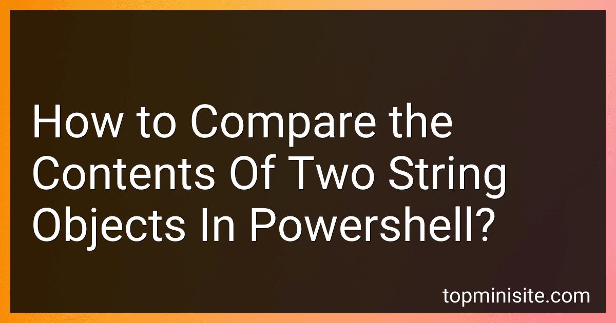 How to Compare the Contents Of Two String Objects In Powershell? image
