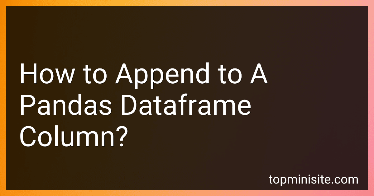 How to Append to A Pandas Dataframe Column? preview
