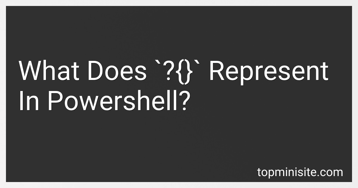 What Does `?{}` Represent In Powershell? image