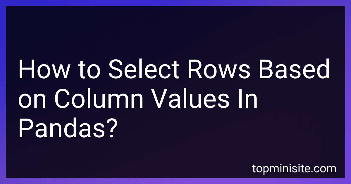 How to Select Rows Based on Column Values In Pandas? preview