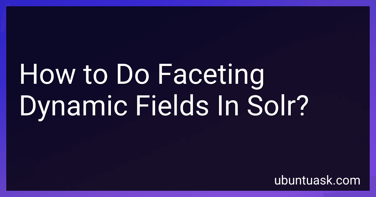 How to Do Faceting Dynamic Fields In Solr? image