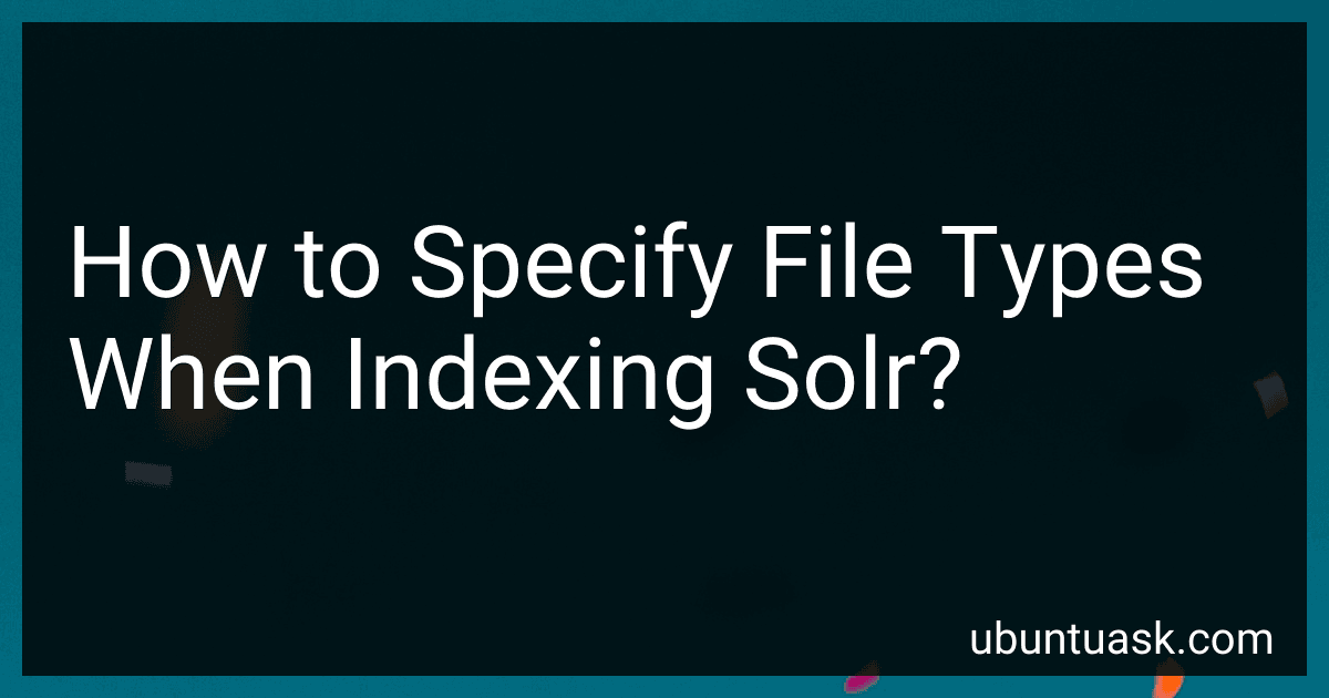 How to Specify File Types When Indexing Solr? image