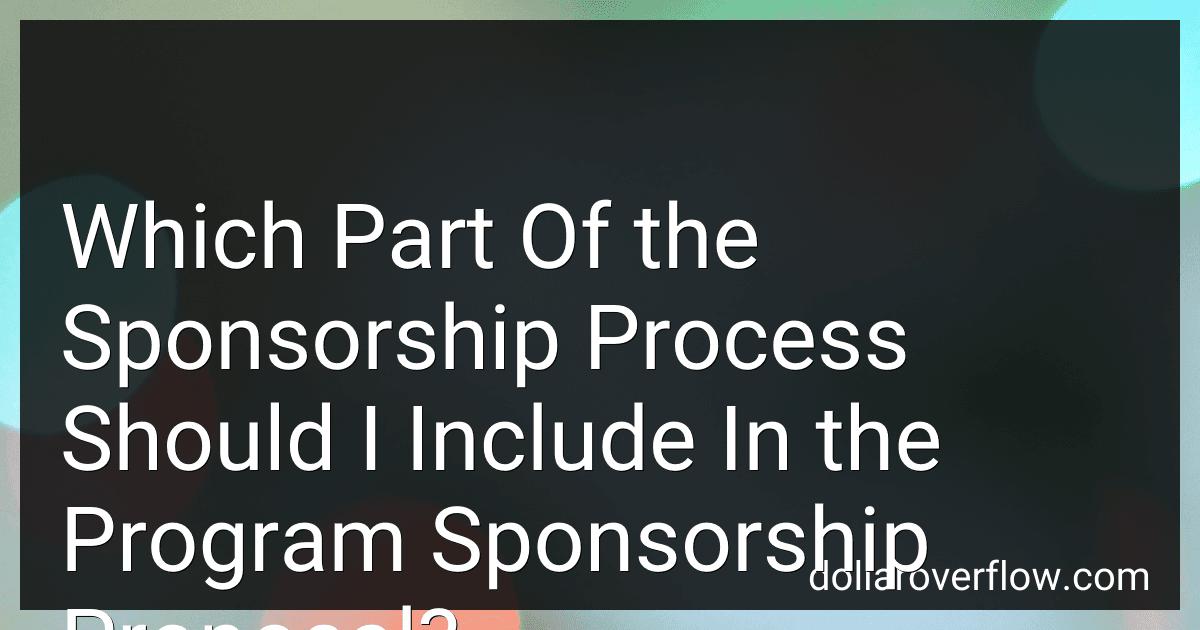 Which Part Of the Sponsorship Process Should I Include In the Program Sponsorship Proposal? image