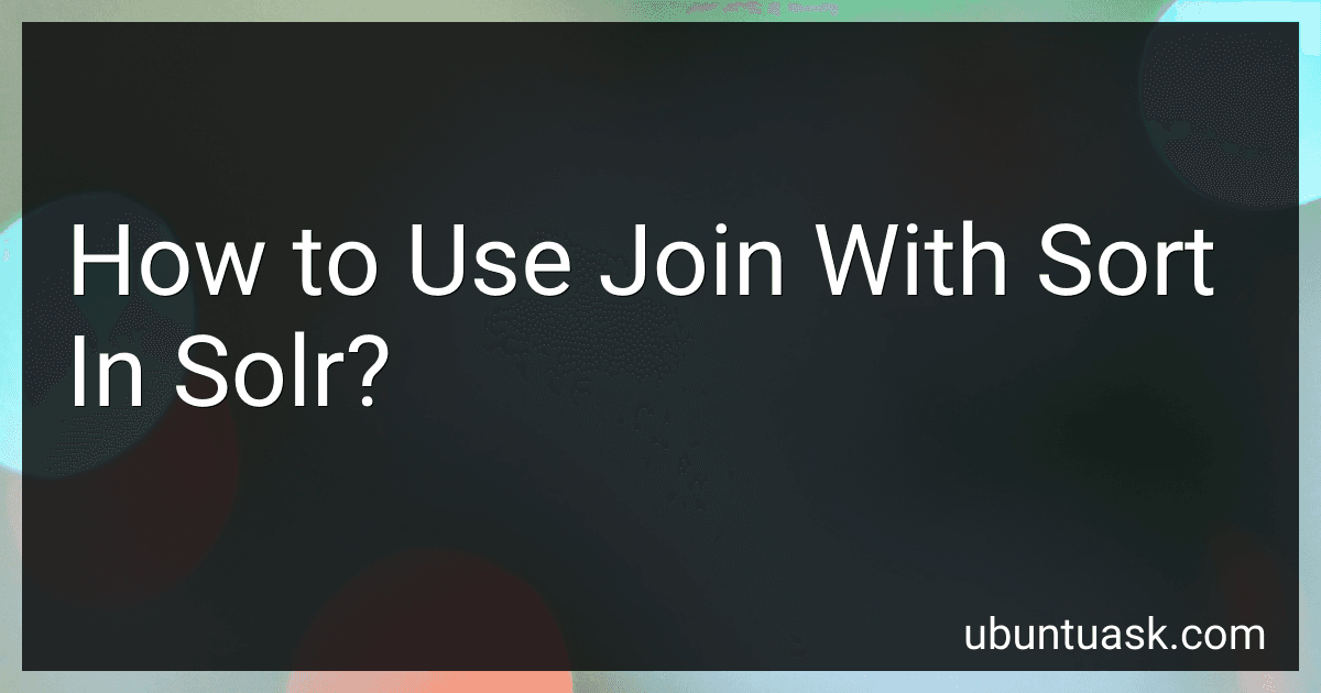 How to Use Join With Sort In Solr? image