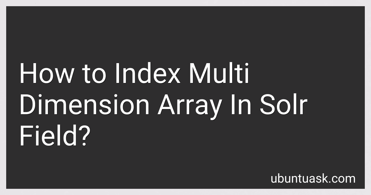 How to Index Multi Dimension Array In Solr Field? preview