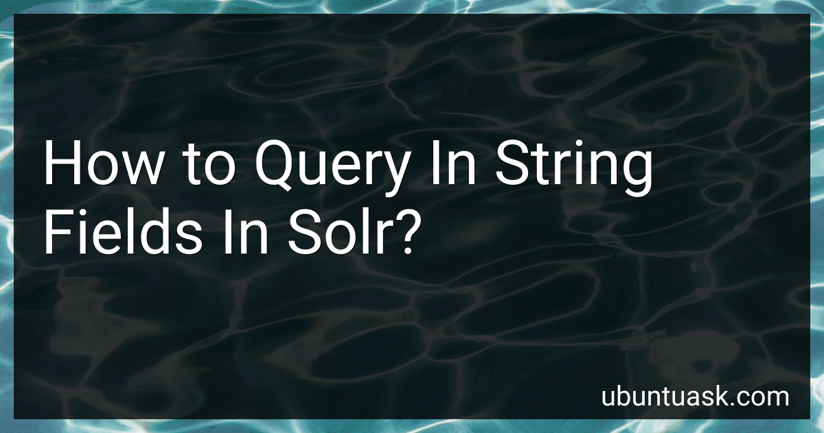 How to Query In String Fields In Solr? preview