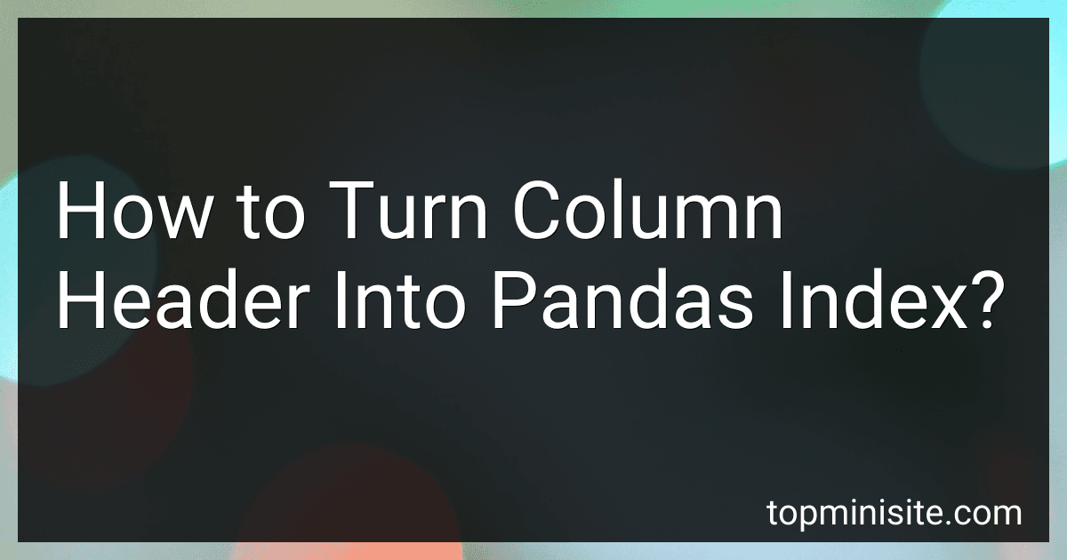 How to Turn Column Header Into Pandas Index? image