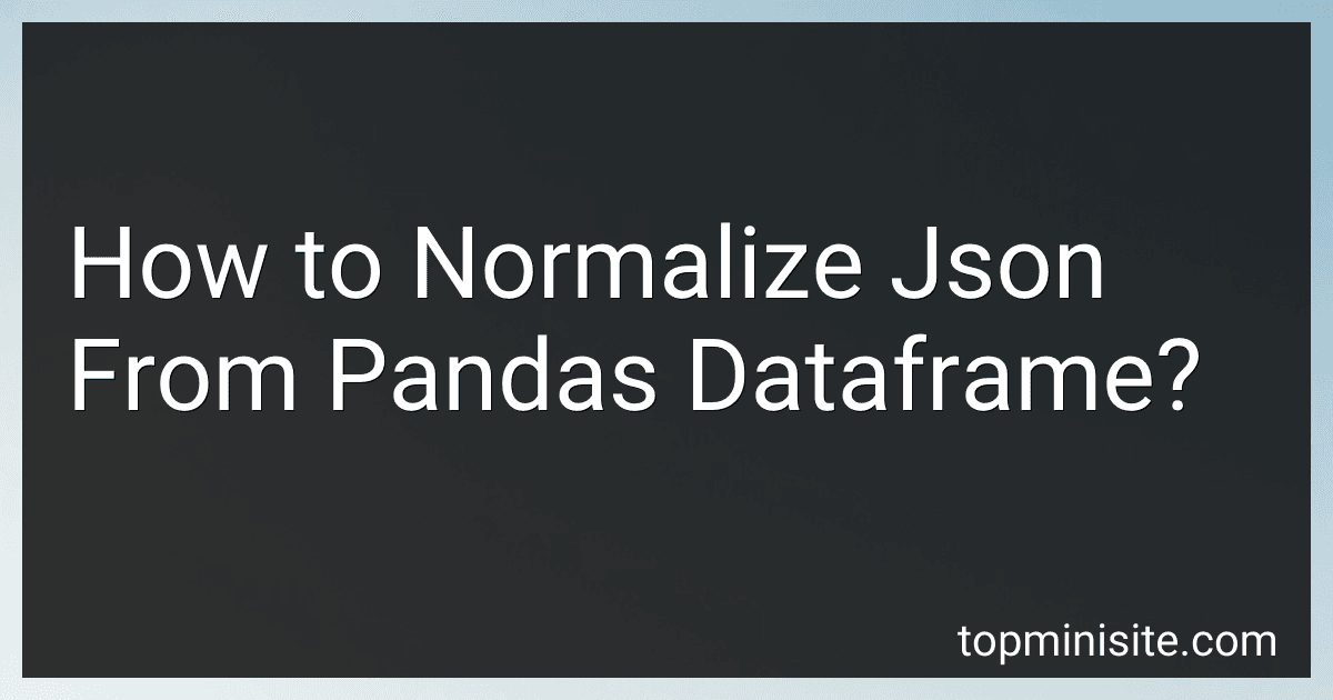 How to Normalize Json From Pandas Dataframe? image