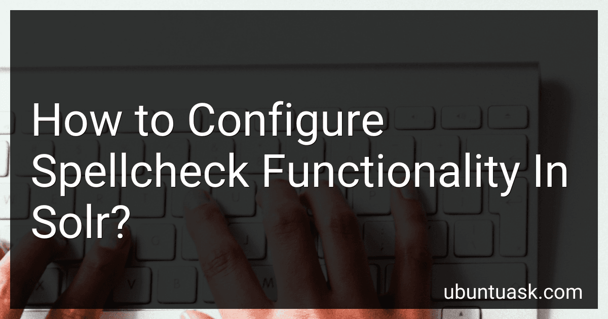 How to Configure Spellcheck Functionality In Solr? preview