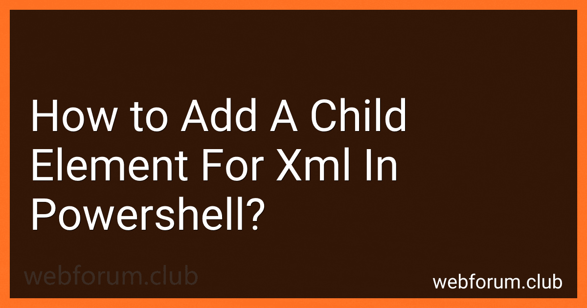 How to Add A Child Element For Xml In Powershell? image