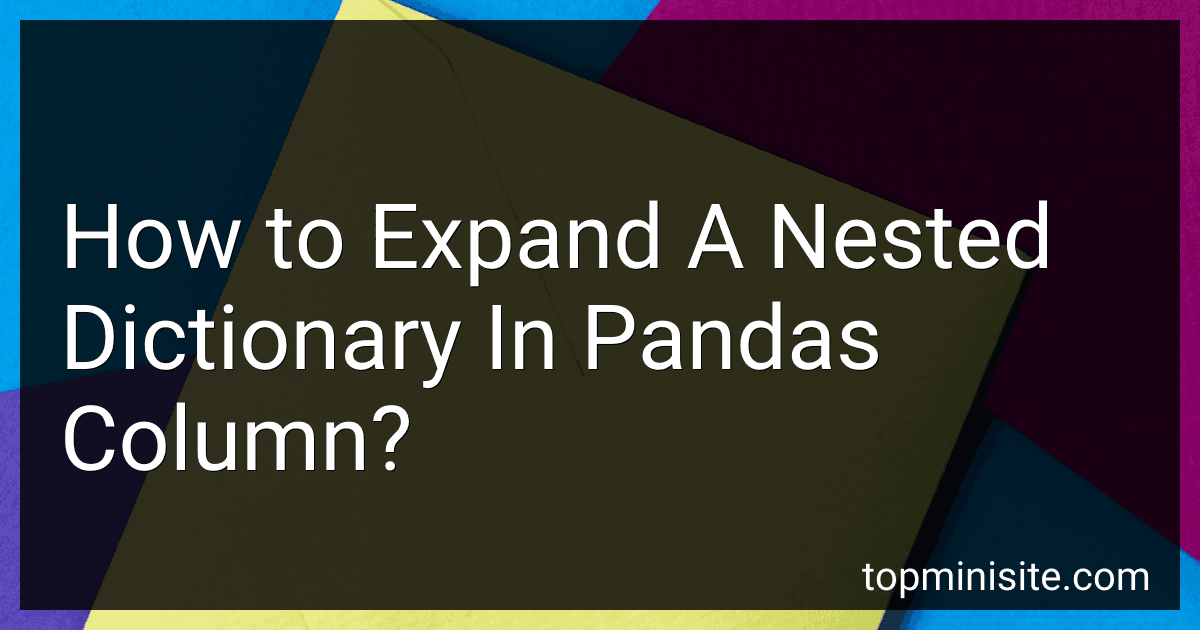 How to Expand A Nested Dictionary In Pandas Column? image
