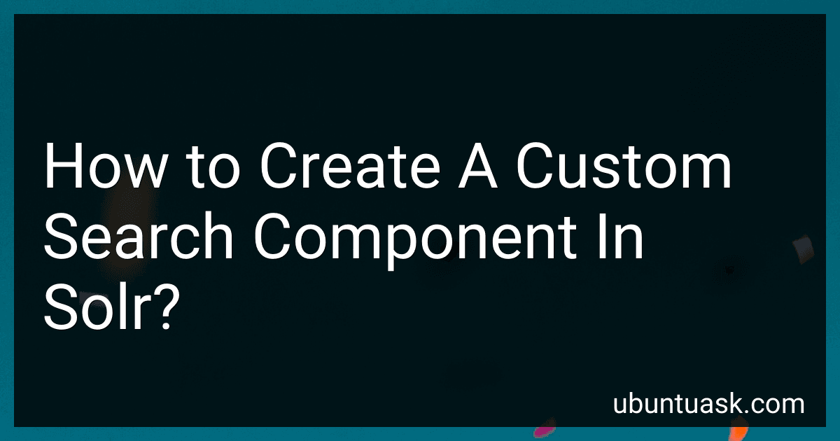 How to Create A Custom Search Component In Solr? image