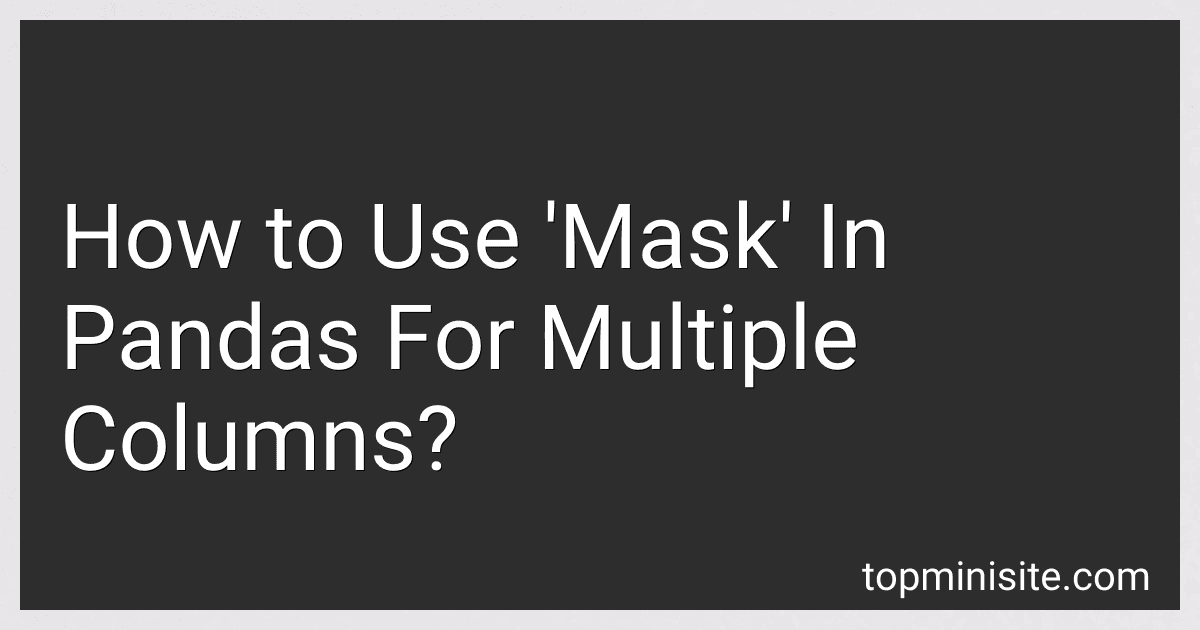 How to Use 'Mask' In Pandas For Multiple Columns? image