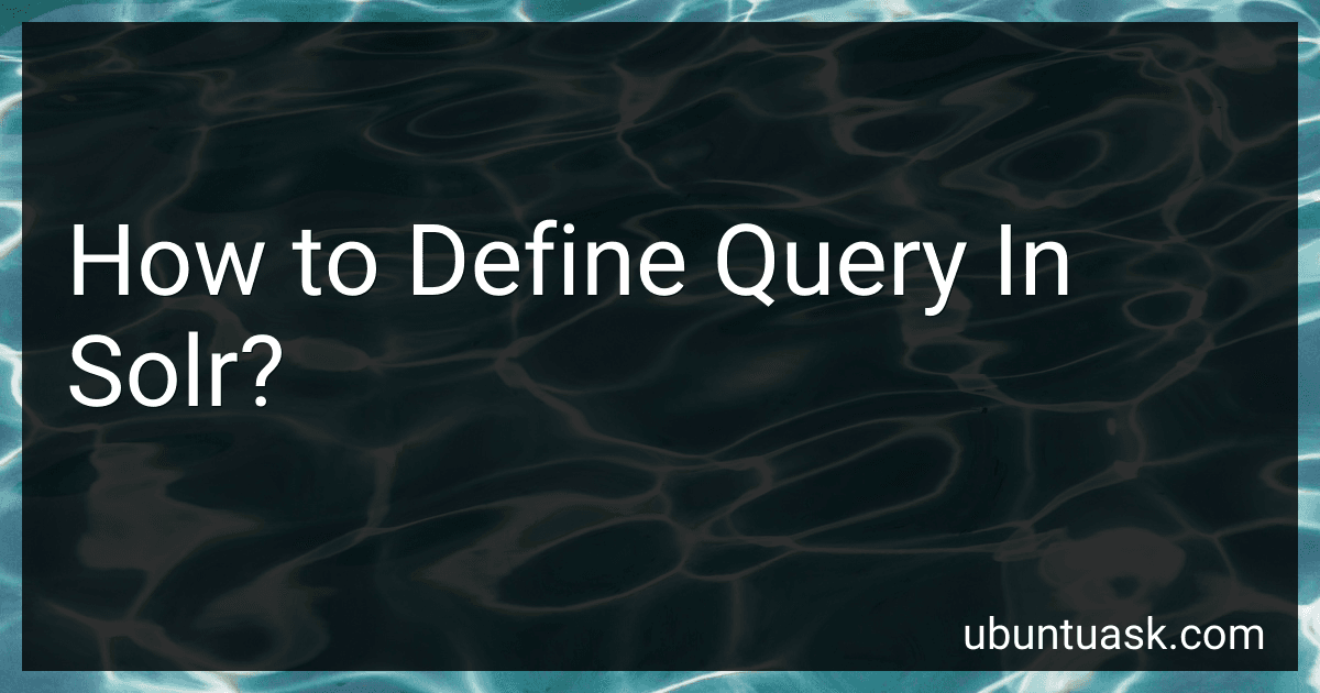 How to Define Query In Solr? preview