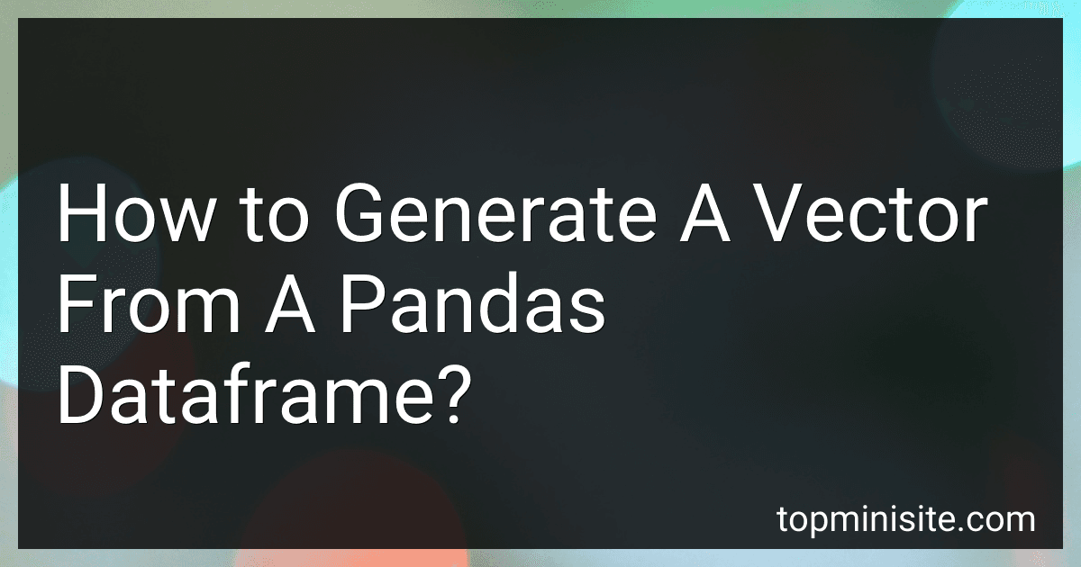 How to Generate A Vector From A Pandas Dataframe? image
