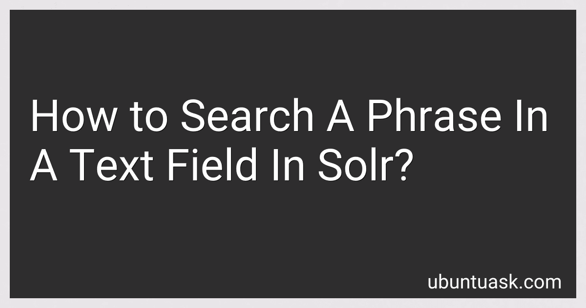 How to Search A Phrase In A Text Field In Solr? image