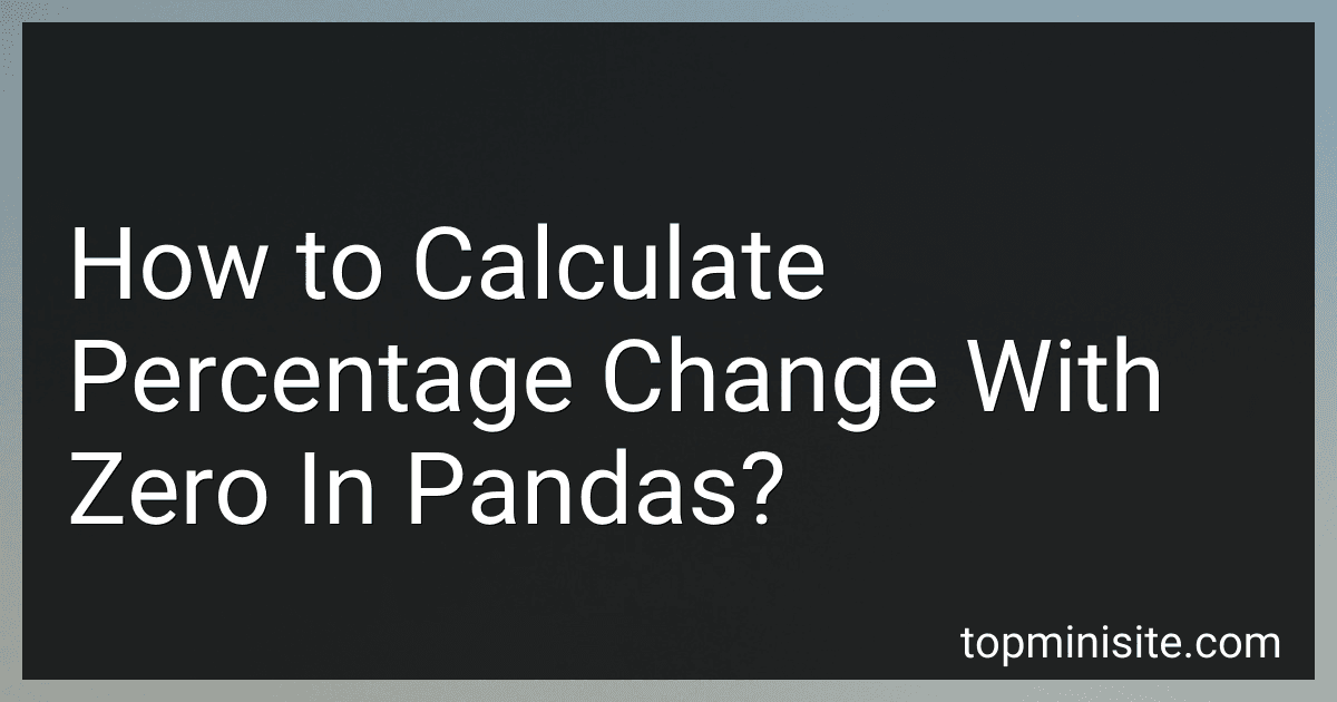 How to Calculate Percentage Change With Zero In Pandas? image