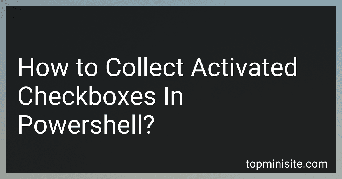 How to Collect Activated Checkboxes In Powershell? image