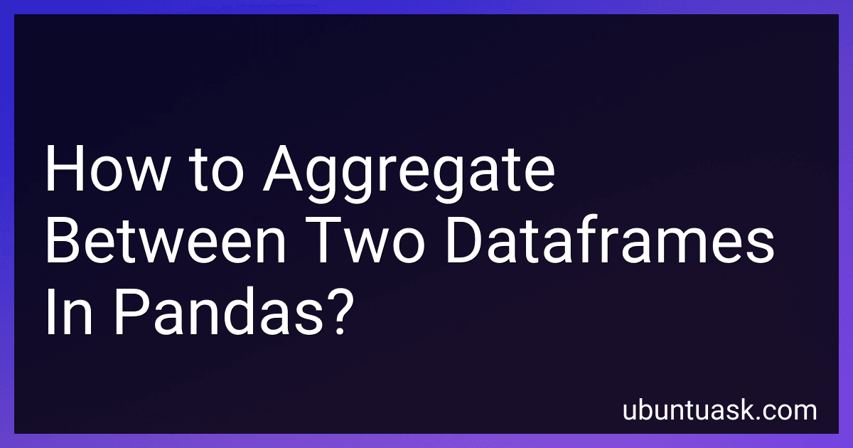 How to Aggregate Between Two Dataframes In Pandas? image