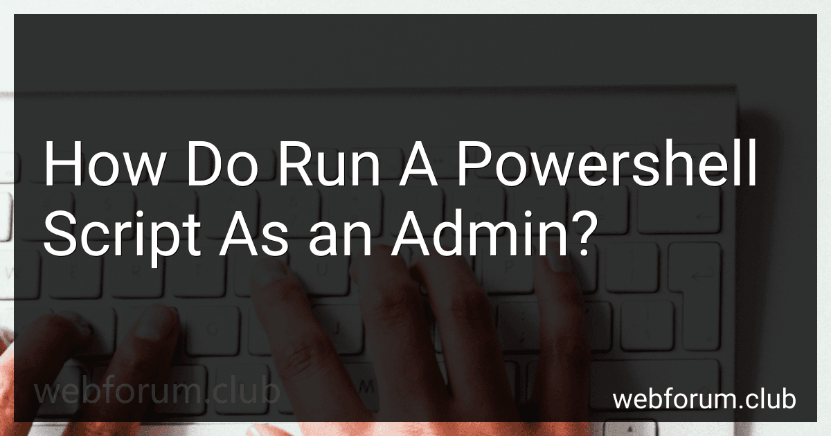 How Do Run A Powershell Script As an Admin? image