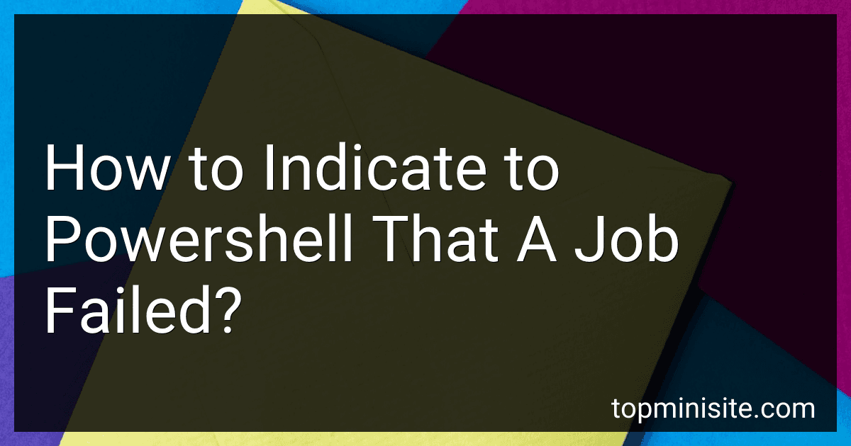 How to Indicate to Powershell That A Job Failed? image