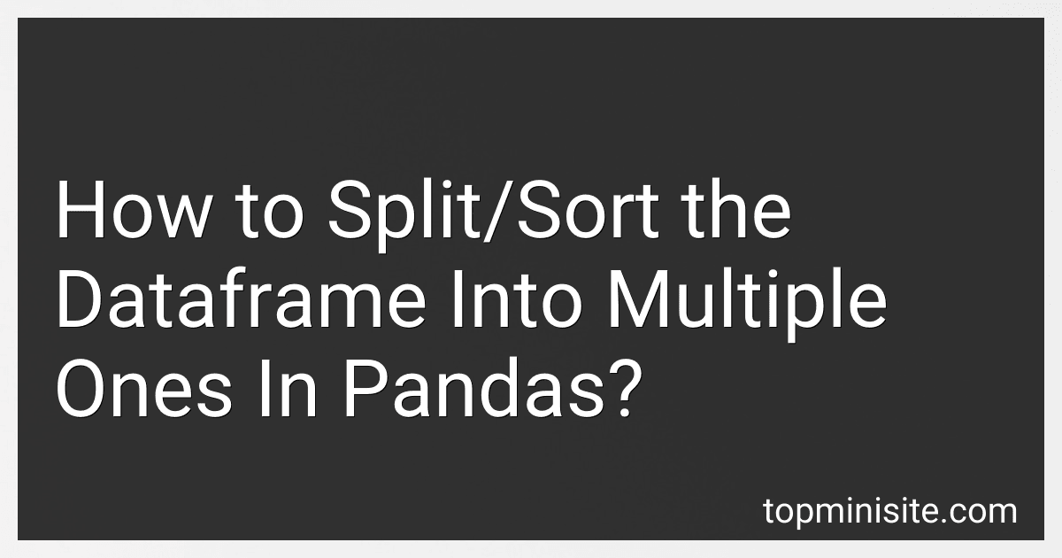 How to Split/Sort the Dataframe Into Multiple Ones In Pandas? image