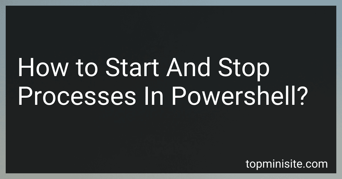 How to Start And Stop Processes In Powershell? image