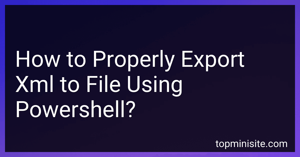 How to Properly Export Xml to File Using Powershell? image