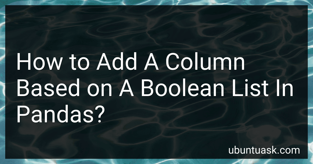 How to Add A Column Based on A Boolean List In Pandas? image