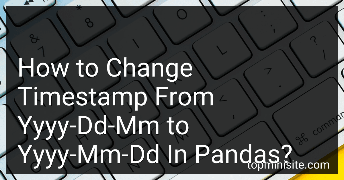 How to Change Timestamp From Yyyy-Dd-Mm to Yyyy-Mm-Dd In Pandas? image
