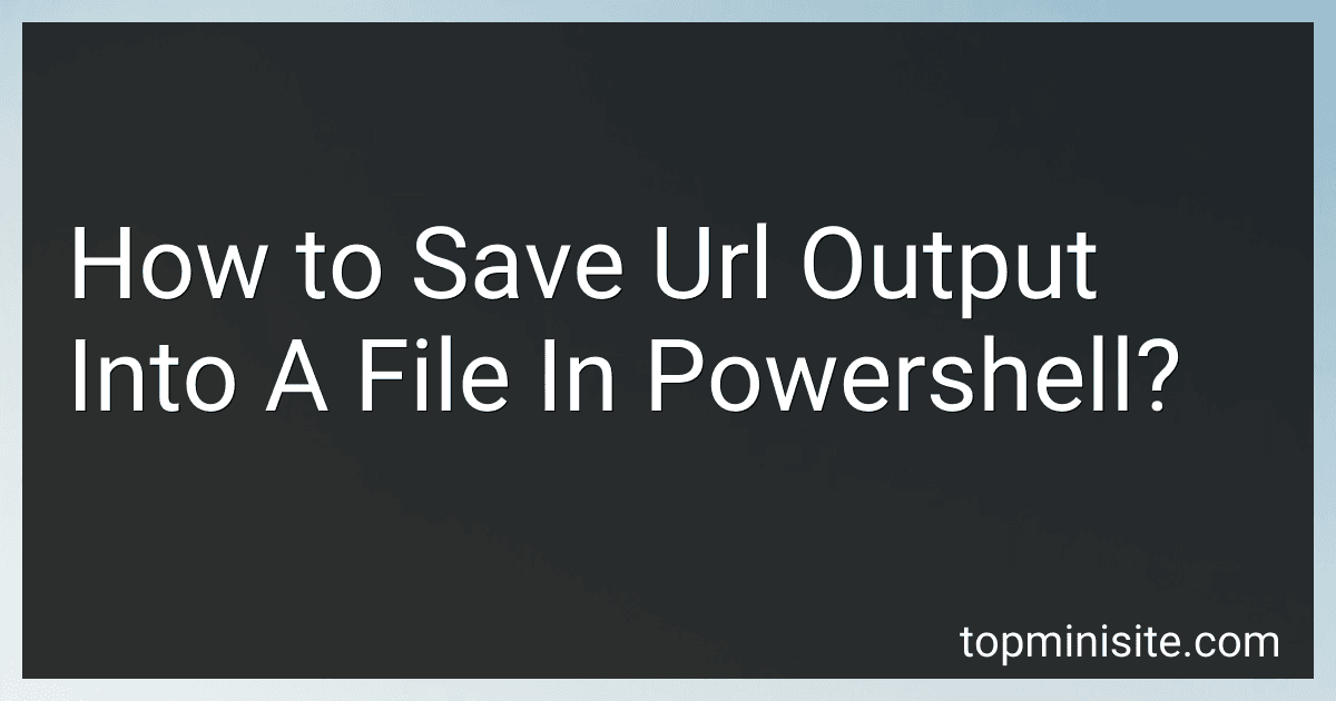 How to Save Url Output Into A File In Powershell? image