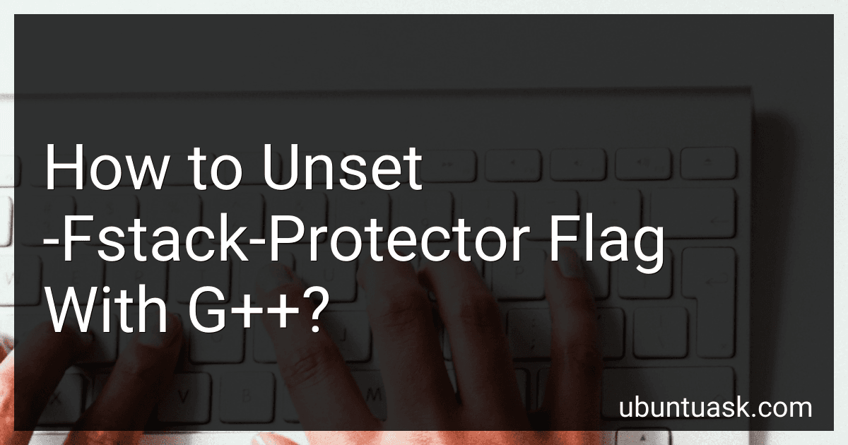 How to Unset -Fstack-Protector Flag With G++? image