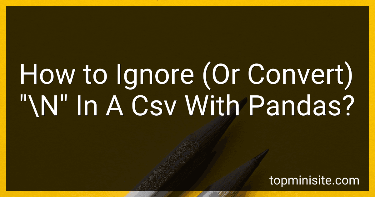 How to Ignore (Or Convert) "\N" In A Csv With Pandas? image