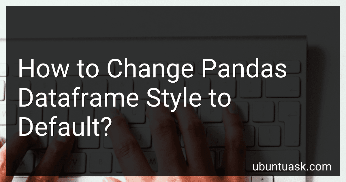 How to Change Pandas Dataframe Style to Default? image