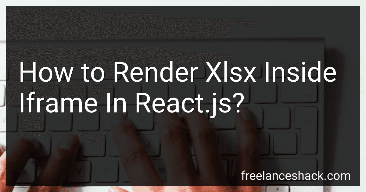How to Render Xlsx Inside Iframe In React.js? image