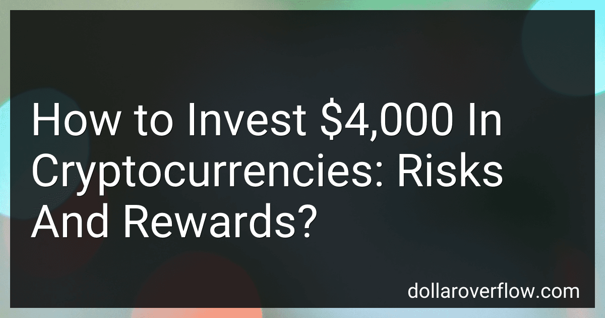 How to Invest $4,000 In Cryptocurrencies: Risks And Rewards? image