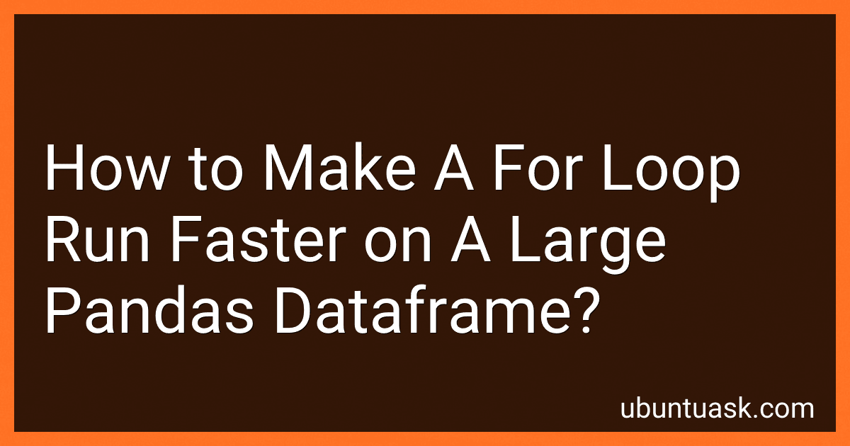 How to Make A For Loop Run Faster on A Large Pandas Dataframe? image